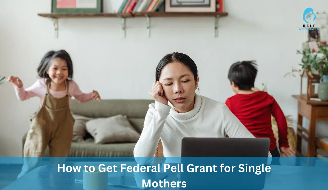 How to Get Federal Pell Grant for Single Mothers