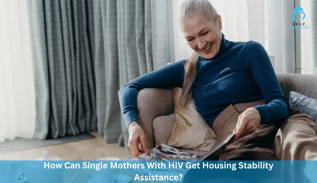 How Can Single Mothers With HIV Get Housing Stability Assistance?