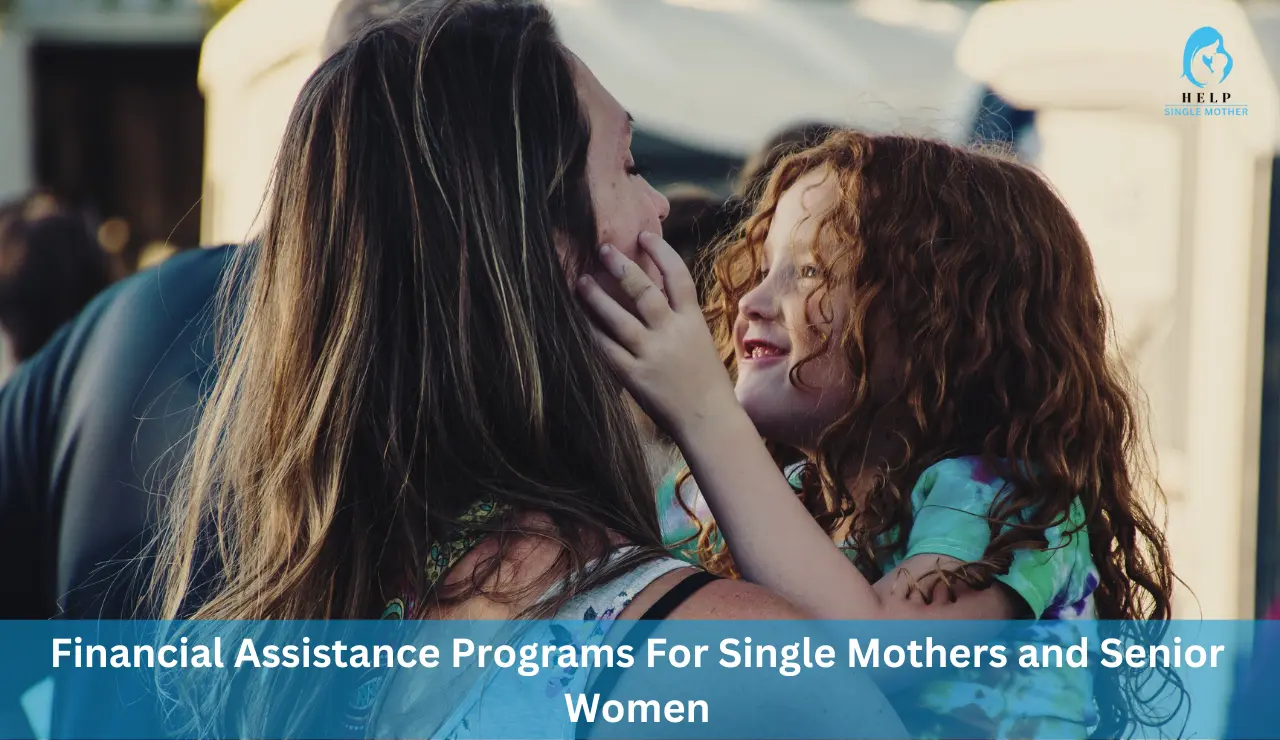 Financial Assistance Programs For Single Mothers and Senior Women