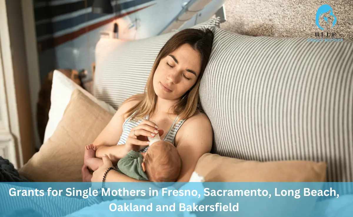 Grants for Single Mothers in Fresno, Sacramento, Long Beach, Oakland and Bakersfield